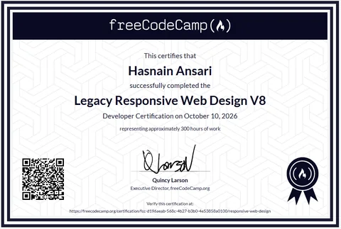 freeCodeCamp Legacy Responsive Web Design V8 Developer Certification awarded to Hasnain Ansari on October 10, 2026, representing approximately 300 hours of work